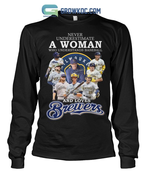 Never Underestimate A Woman Who Understands Baseball And Loves Brewers T Shirt