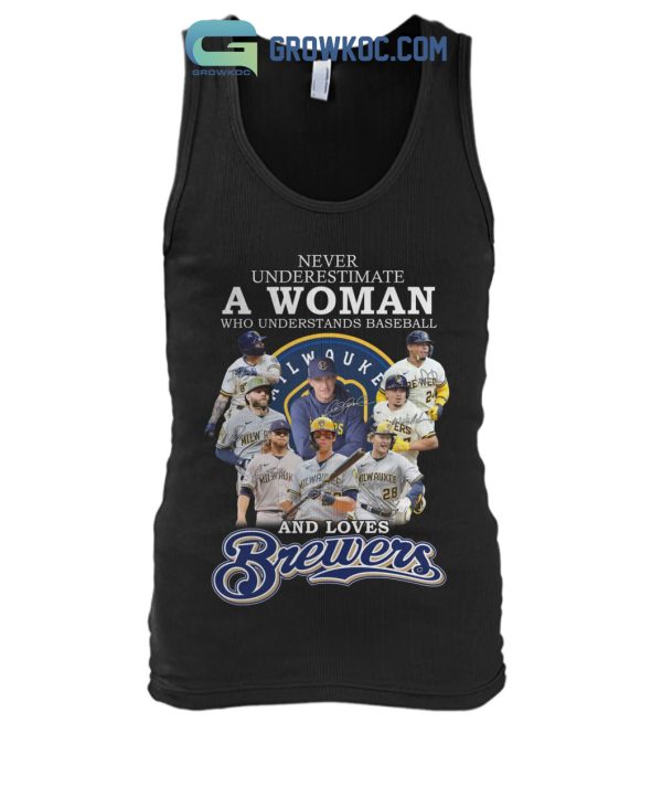 Never Underestimate A Woman Who Understands Baseball And Loves Brewers T Shirt