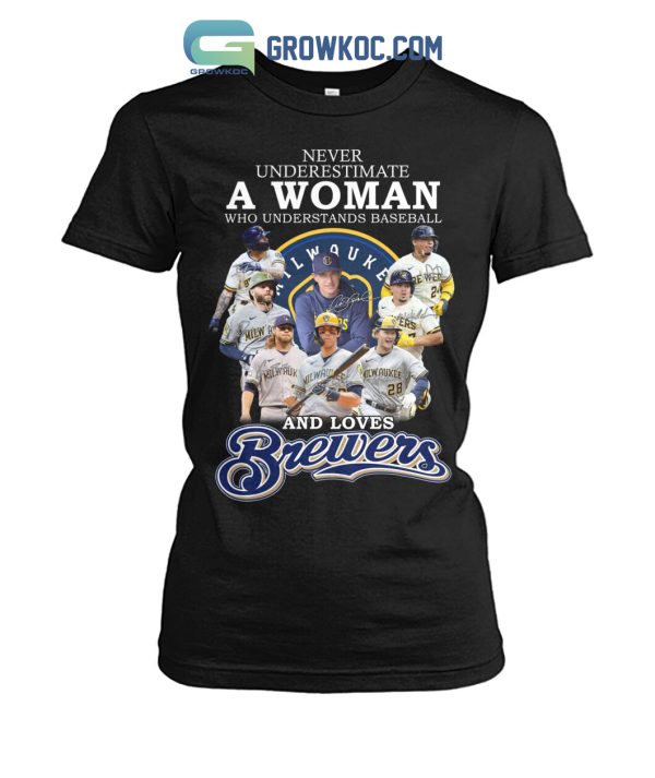 Never Underestimate A Woman Who Understands Baseball And Loves Brewers T Shirt