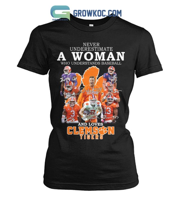 Never Underestimate A Woman Who Understands Baseball And Loves Clemson Tigers T Shirt