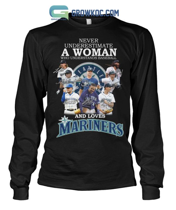 Never Underestimate A Woman Who Understands Baseball And Loves Mariners T Shirt