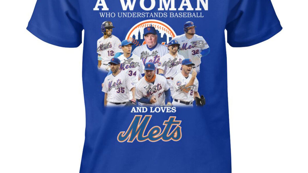 Never Underestimate A Woman Who Understands Baseball And Loves New York Mets  T Shirt