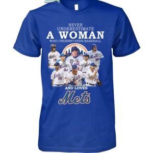 Never Underestimate A Woman Who Understands Baseball And Loves Mets T Shirt