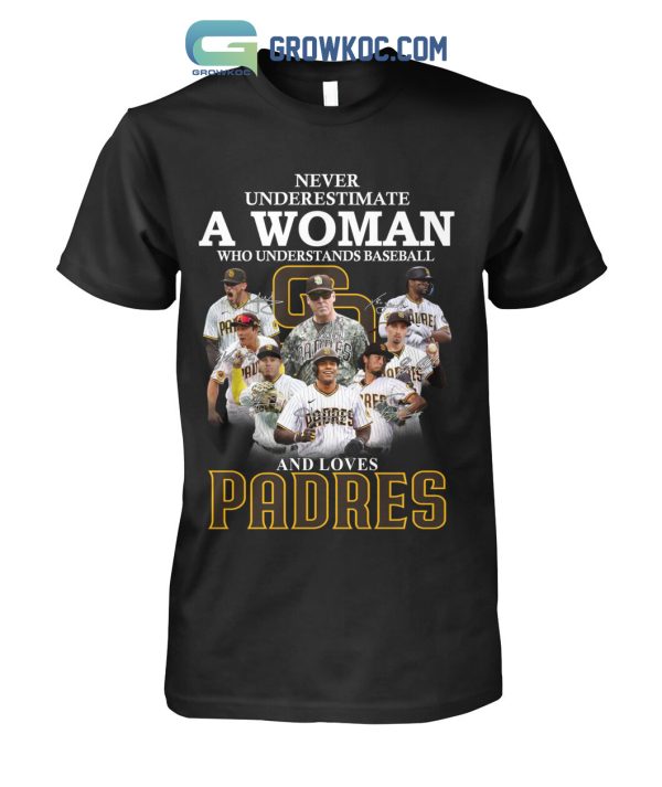 Never Underestimate A Woman Who Understands Baseball And Loves Padres T Shirt