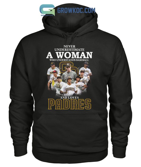 Never Underestimate A Woman Who Understands Baseball And Loves Padres T Shirt