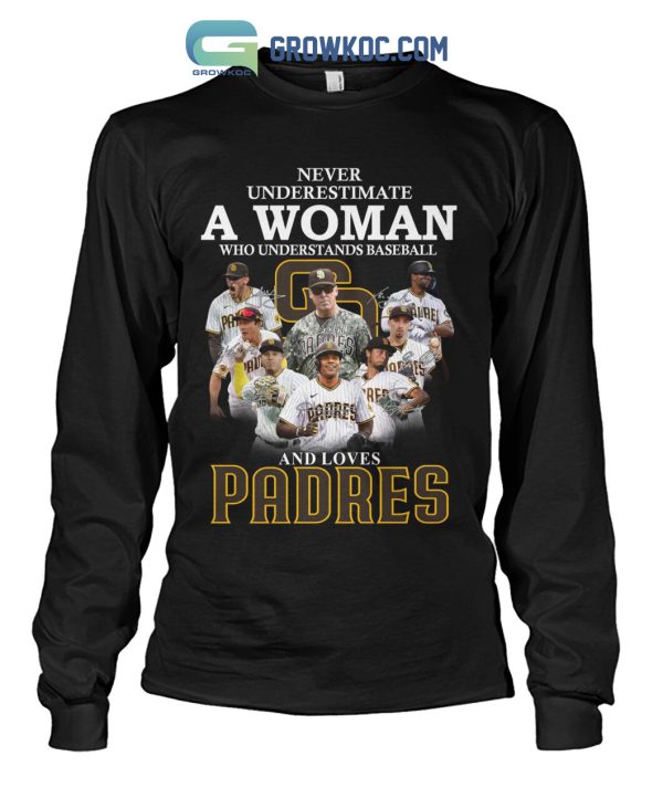 Never Underestimate A Woman Who Understands Baseball And Loves Padres T Shirt