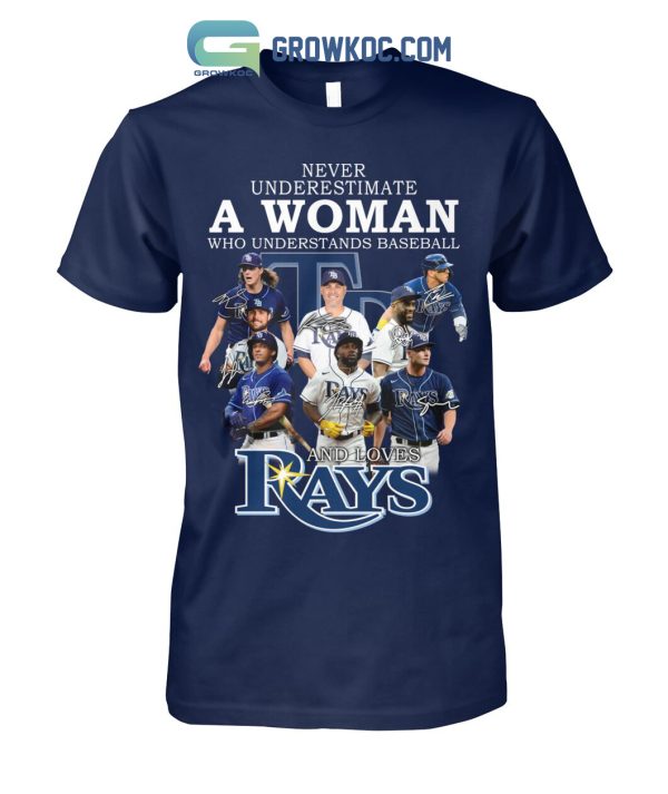 Never Underestimate A Woman Who Understands Baseball And Loves Rays T Shirt