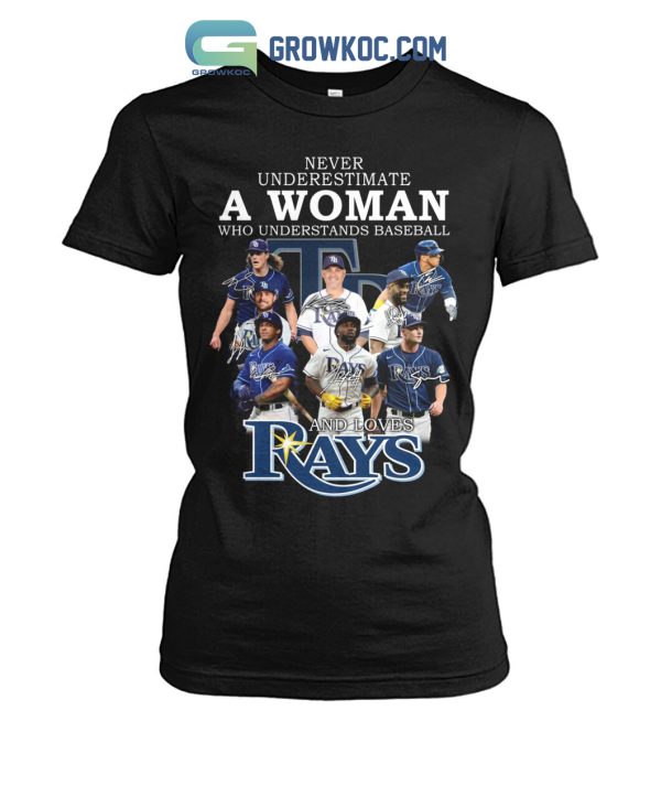 Never Underestimate A Woman Who Understands Baseball And Loves Rays T Shirt