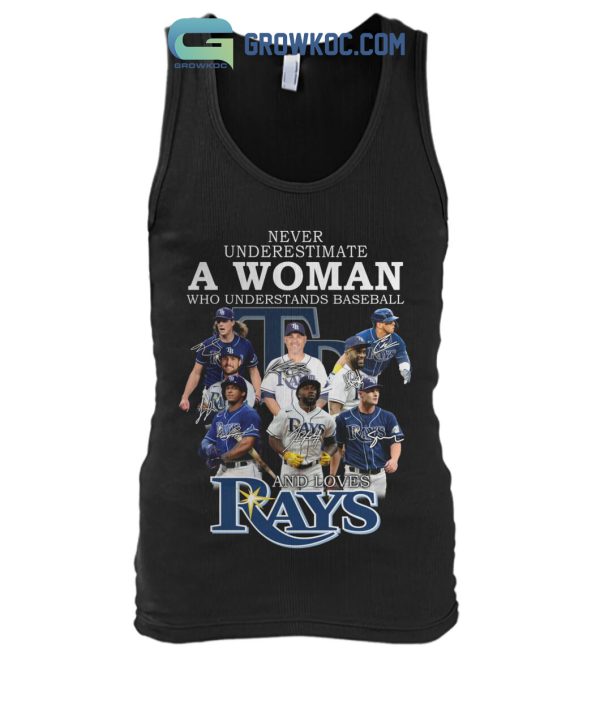 Never Underestimate A Woman Who Understands Baseball And Loves Rays T Shirt