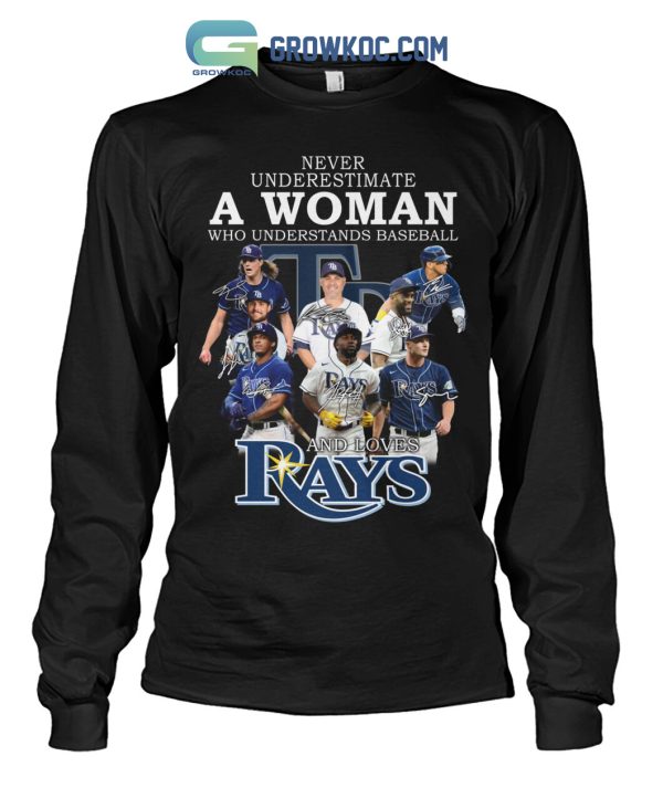 Never Underestimate A Woman Who Understands Baseball And Loves Rays T Shirt