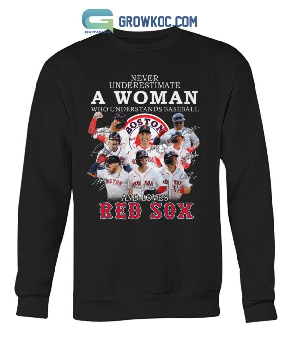Never Underestimate A Woman Who Understands Baseball And Loves Red Sox T Shirt