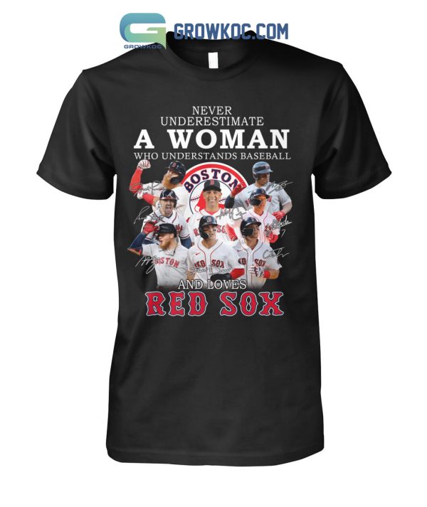 Never Underestimate A Woman Who Understands Baseball And Loves Red Sox T Shirt