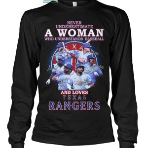 Never Underestimate A Woman Who Understands Baseball And Loves Texas  Rangers T Shirt - Growkoc