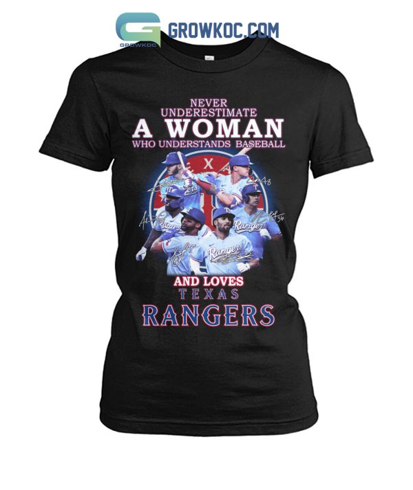 Never Underestimate A Woman Who Understands Baseball And Loves Texas Rangers T Shirt