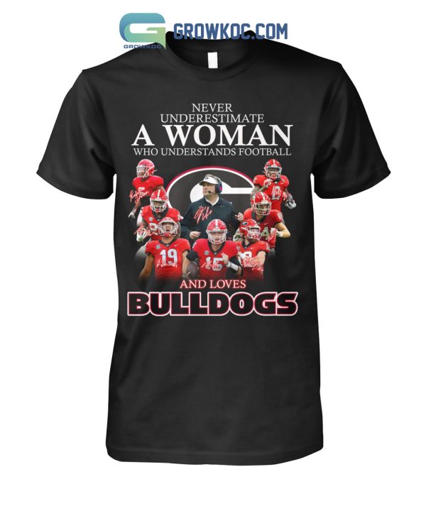 Never Underestimate A Woman Who Understands Football And Loves Bulldogs T Shirt