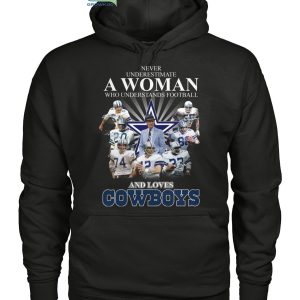 Never Underestimate A Woman Who Understands Football And Loves Cowboys T Shirt