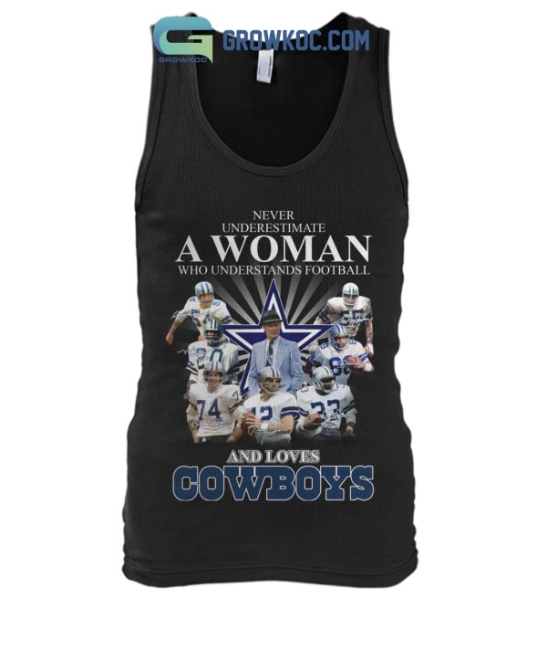 Never Underestimate A Woman Who Understands Football And Loves Cowboys T Shirt