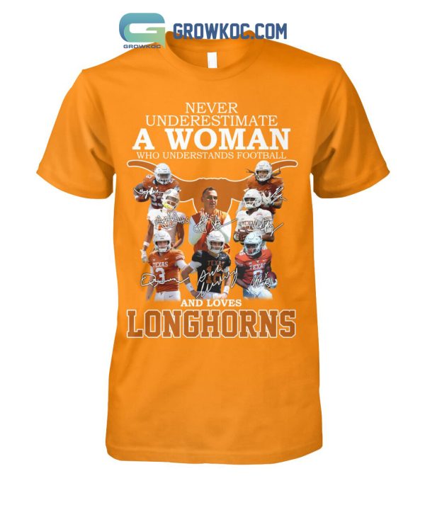 Never Underestimate A Woman Who Understands Football And Loves Longhorns T Shirt