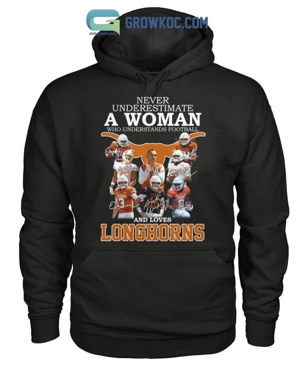 Never Underestimate A Woman Who Understands Football And Loves Longhorns T Shirt