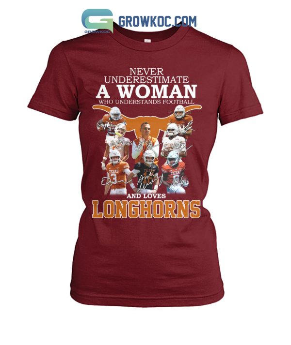 Never Underestimate A Woman Who Understands Football And Loves Longhorns T Shirt