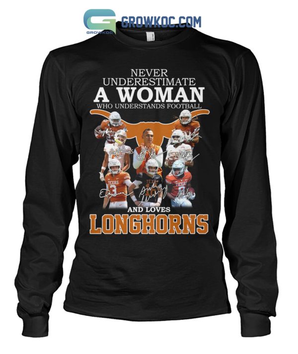 Never Underestimate A Woman Who Understands Football And Loves Longhorns T Shirt