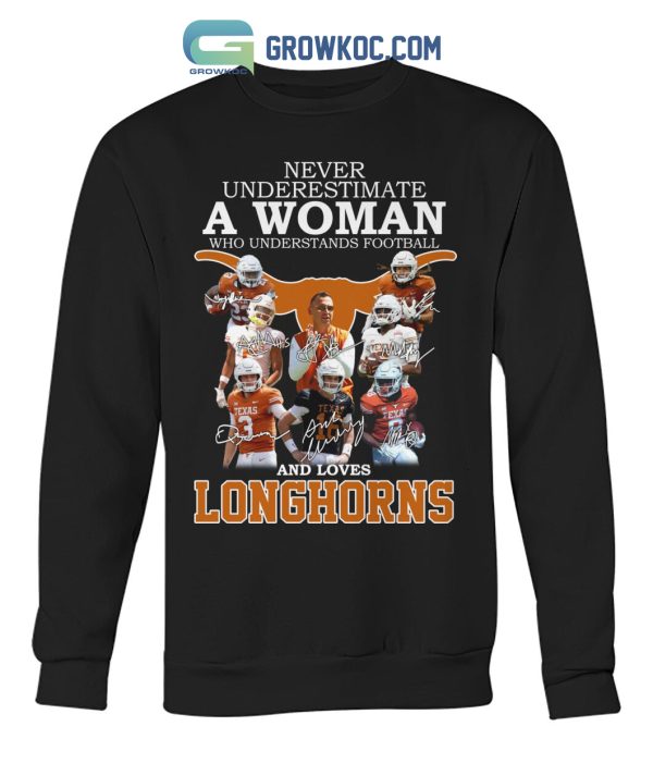 Never Underestimate A Woman Who Understands Football And Loves Longhorns T Shirt