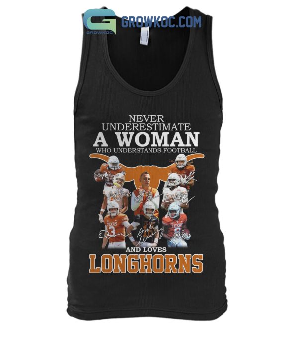 Never Underestimate A Woman Who Understands Football And Loves Longhorns T Shirt