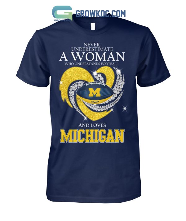 Never Underestimate A Woman Who Understands Football And Loves Michigan T Shirt