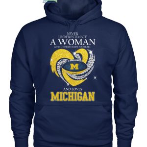 Never Underestimate A Woman Who Understands Football And Loves Michigan T Shirt