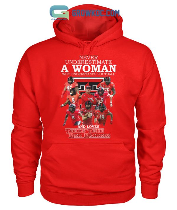 Never Underestimate A Woman Who Understands Football And Loves Texas Tech Red Raiders T Shirt