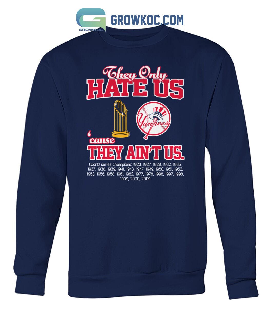 New York Yankees They Only Hate Us Because They Ain't Us World Series  Champions T Shirt - Growkoc