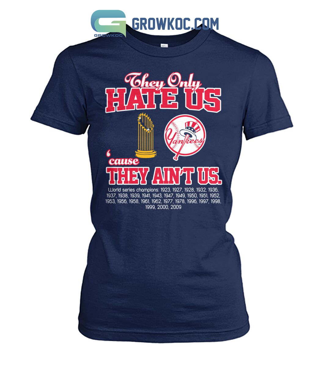 New York Yankees They Only Hate Us Because They Ain't Us World Series  Champions T Shirt - Growkoc