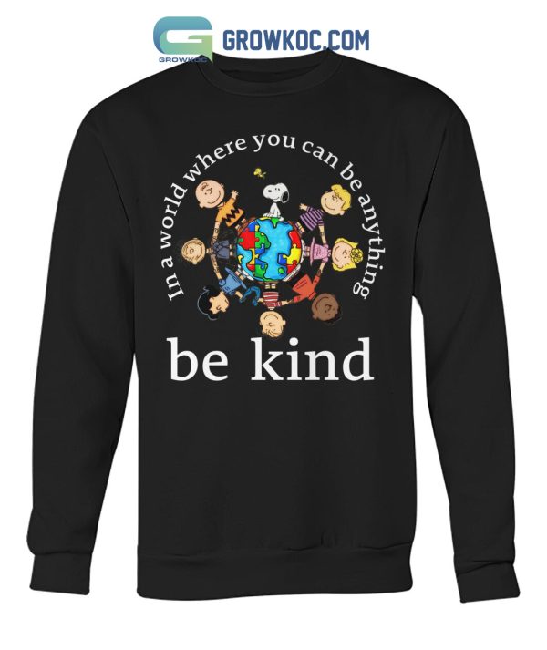 Peanuts Snoopy In A World Where You Can Be Anything Be Kind T Shirt