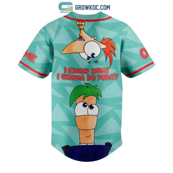 Phineas And Ferb I Know What I Gonna Do Today Personalized Baseball Jersey
