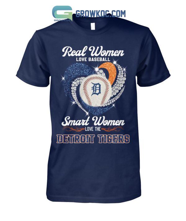 Real Women Love Baseball Smart Women Love The Detroit Tigers T Shirt