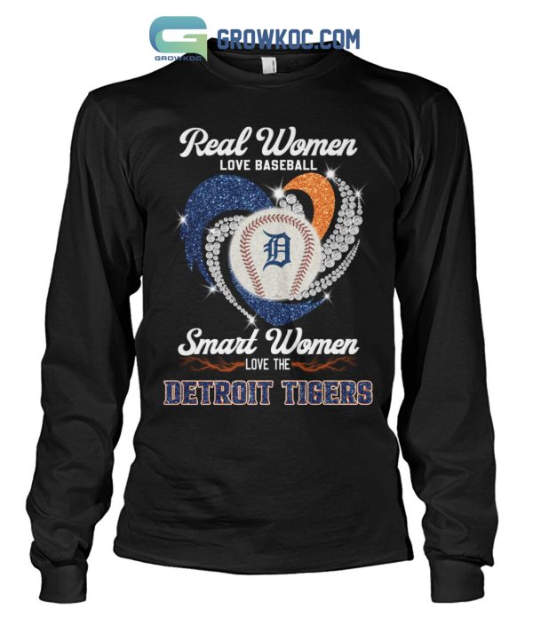 Real Women Love Baseball Smart Women Love The Detroit Tigers T Shirt
