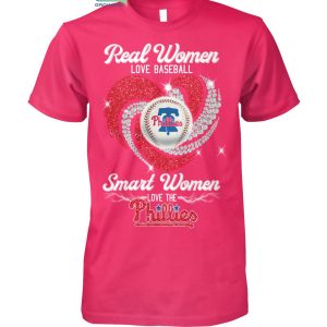 Real Women Love Baseball Smart Women Love The Phillies T Shirt