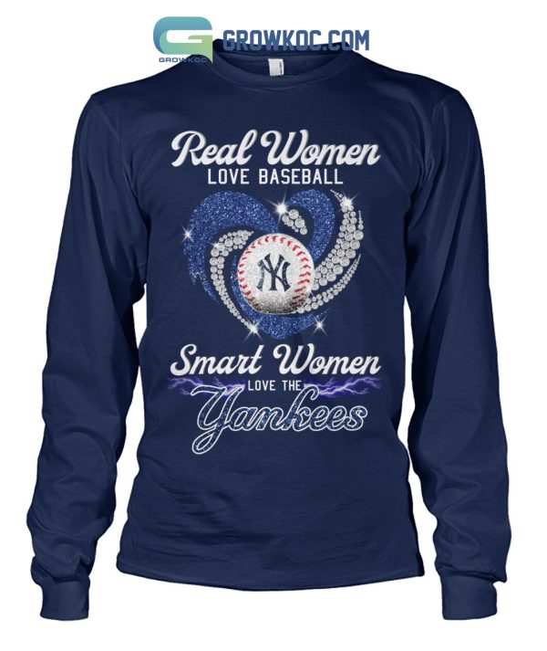 Real Women Love Baseball Smart Women Love The Yankees T Shirt