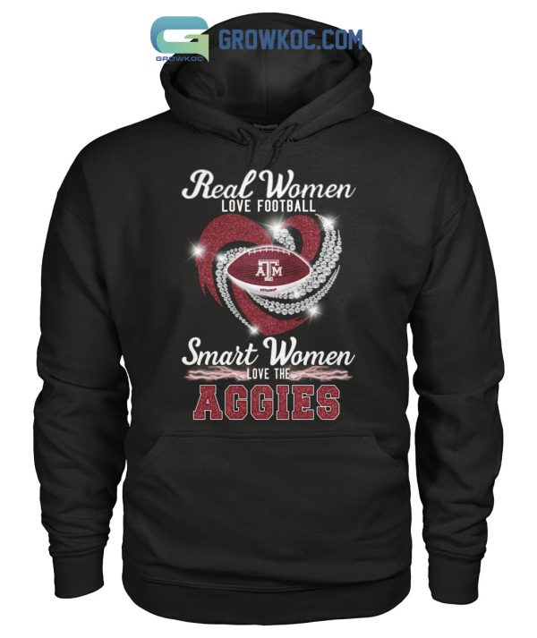 Real Women Love Football Smart Women Love The Aggies T Shirt