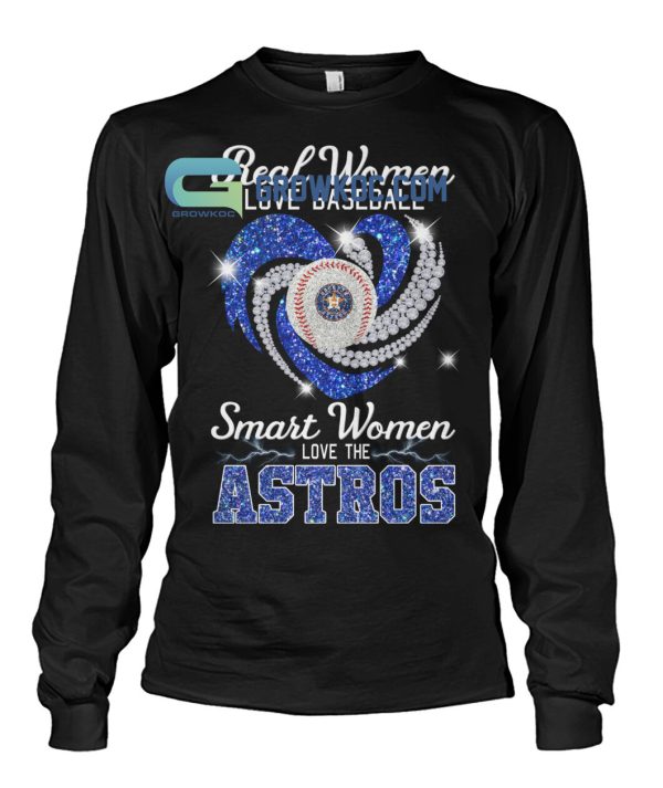 Real Women Love Football Smart Women Love The Astros T Shirt