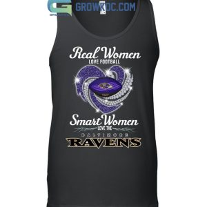 Real women love football smart women love the Baltimore Ravens t