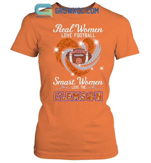 Real Women Love Football Smart Women Love The Clemson T Shirt