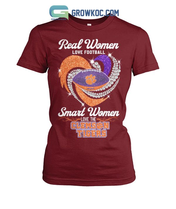 Real Women Love Football Smart Women Love The Clemson Tigers T Shirt