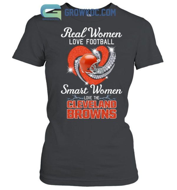 Real Women Love Football Smart Women Love The Cleveland Browns T Shirt