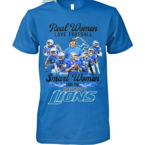 Real Women Love Football Smart Women Love The Detroit Lions T Shirt