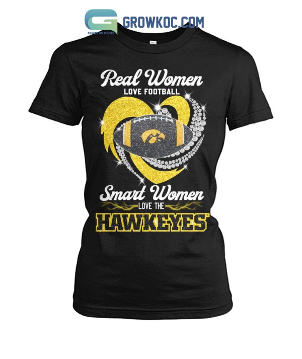 Real Women Love Football Smart Women Love The Hawkeyes T Shirt