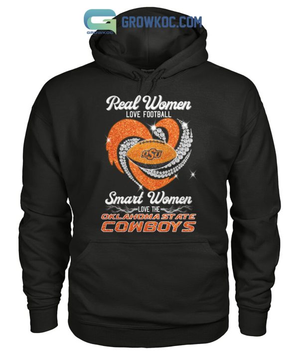 Real Women Love Football Smart Women Love The Oklahoma State Cowboys T Shirt