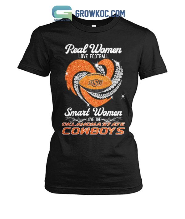 Real Women Love Football Smart Women Love The Oklahoma State Cowboys T Shirt