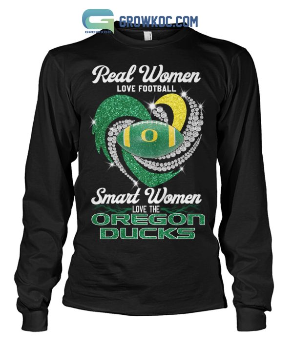 Real Women Love Football Smart Women Love The Oregon Ducks T Shirt