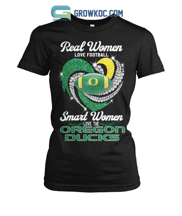 Real Women Love Football Smart Women Love The Oregon Ducks T Shirt